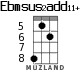 Ebmsus2add11+ for ukulele - option 4